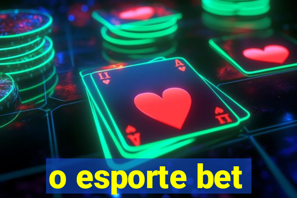 o esporte bet